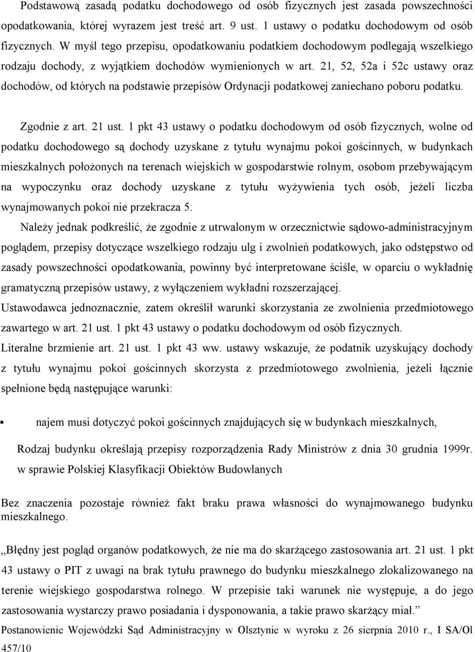 21, 52, 52a i 52c ustawy oraz dochodów, od których na podstawie przepisów Ordynacji podatkowej zaniechano poboru podatku. Zgodnie z art. 21 ust.