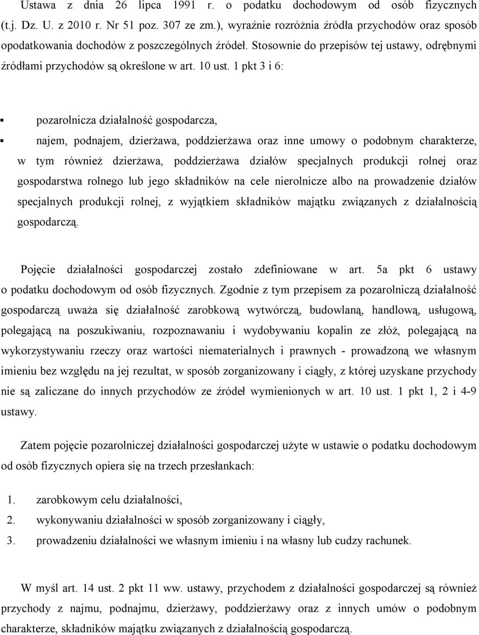 1 pkt 3 i 6: pozarolnicza działalność gospodarcza, najem, podnajem, dzierżawa, poddzierżawa oraz inne umowy o podobnym charakterze, w tym również dzierżawa, poddzierżawa działów specjalnych produkcji