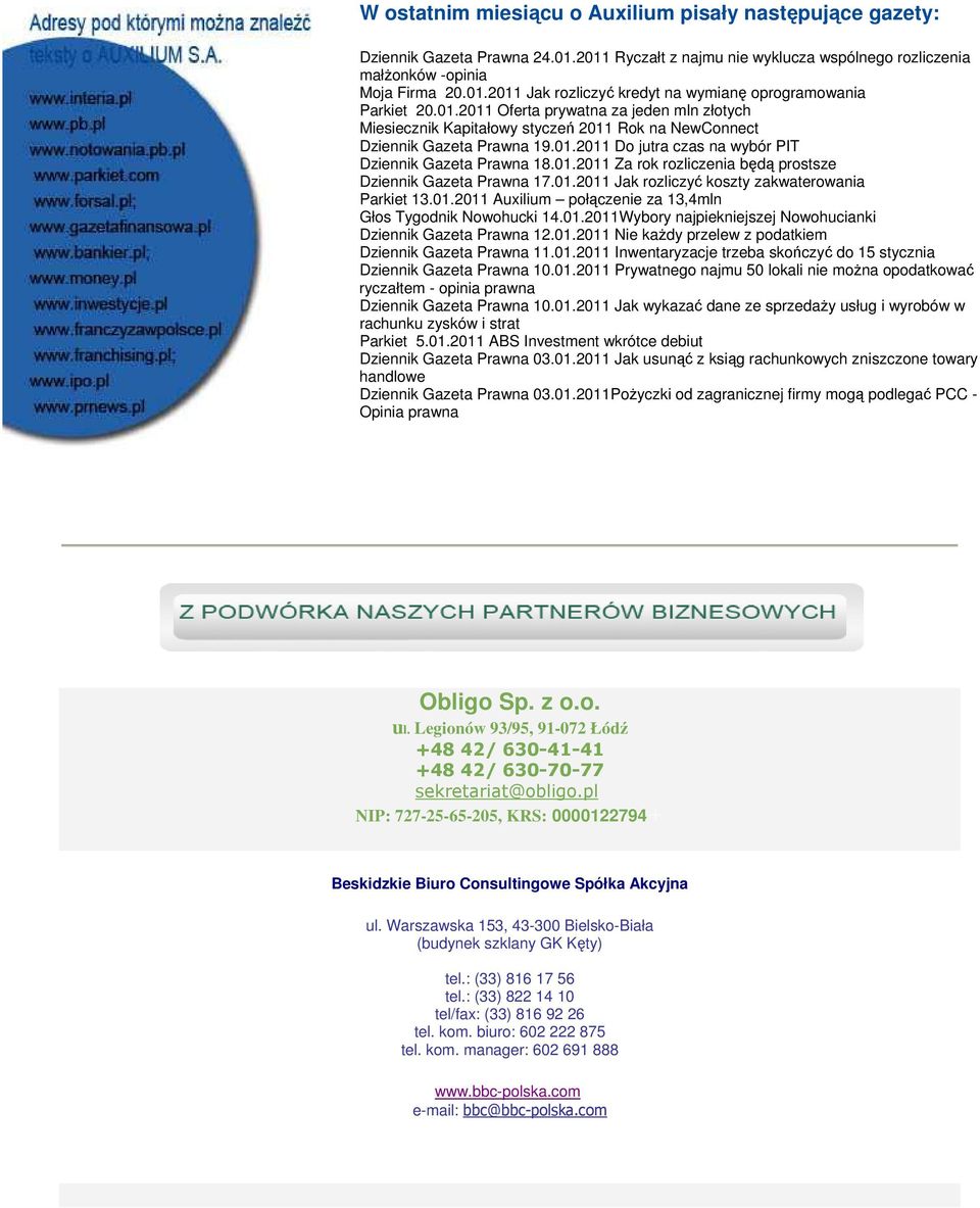 01.2011 Jak rozliczyć koszty zakwaterowania Parkiet 13.01.2011 Auxilium połączenie za 13,4mln Głos Tygodnik Nowohucki 14.01.2011Wybory najpiekniejszej Nowohucianki Dziennik Gazeta Prawna 12.01.2011 Nie każdy przelew z podatkiem Dziennik Gazeta Prawna 11.