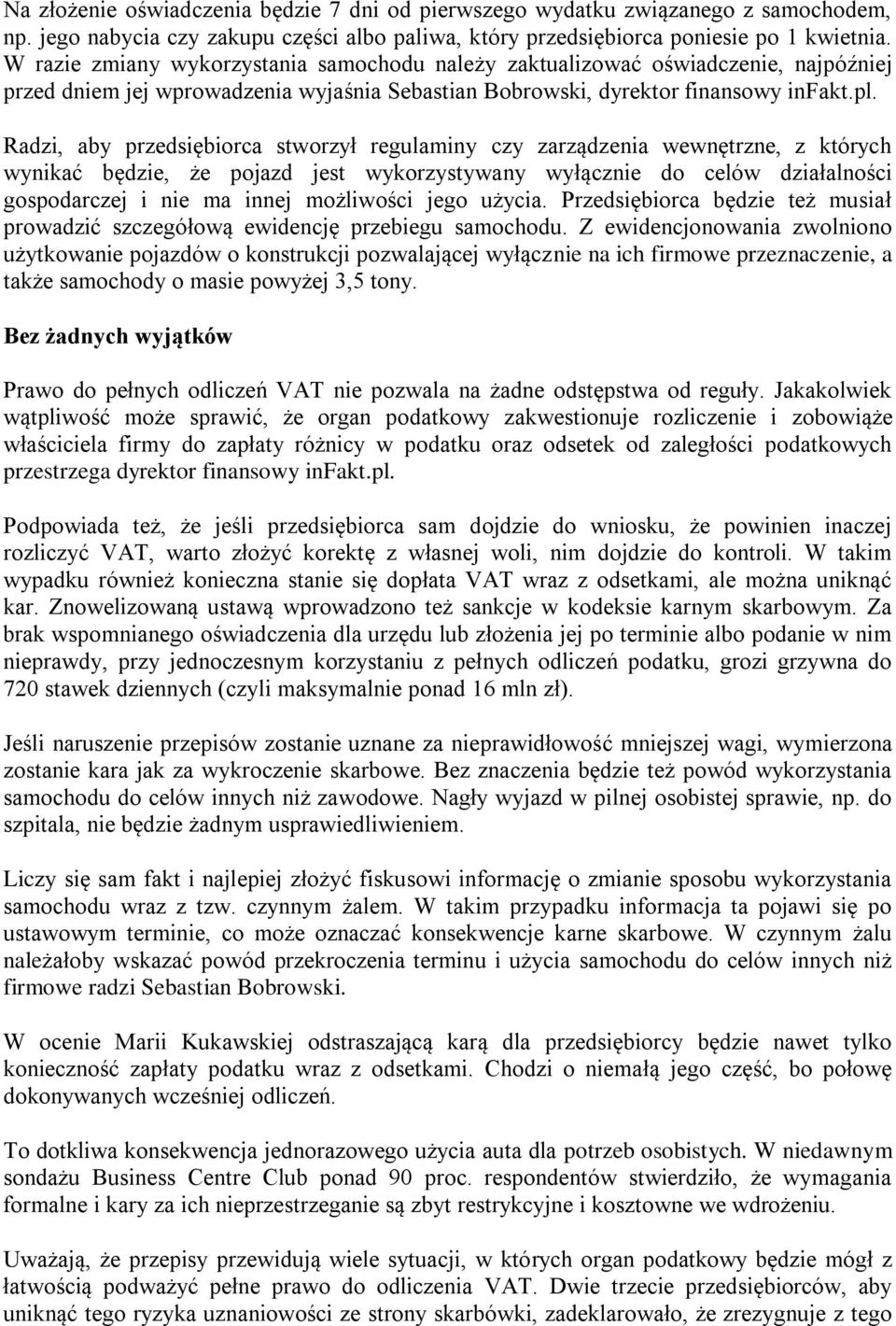 Radzi, aby przedsiębiorca stworzył regulaminy czy zarządzenia wewnętrzne, z których wynikać będzie, że pojazd jest wykorzystywany wyłącznie do celów działalności gospodarczej i nie ma innej