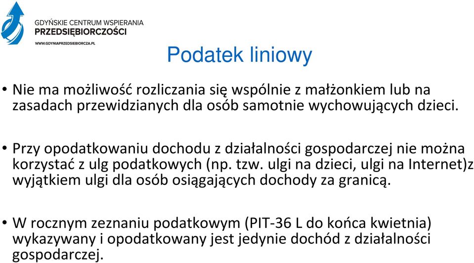 Przy opodatkowaniu dochoduzdziałalności gospodarczej nie można korzystać z ulg podatkowych(np. tzw.