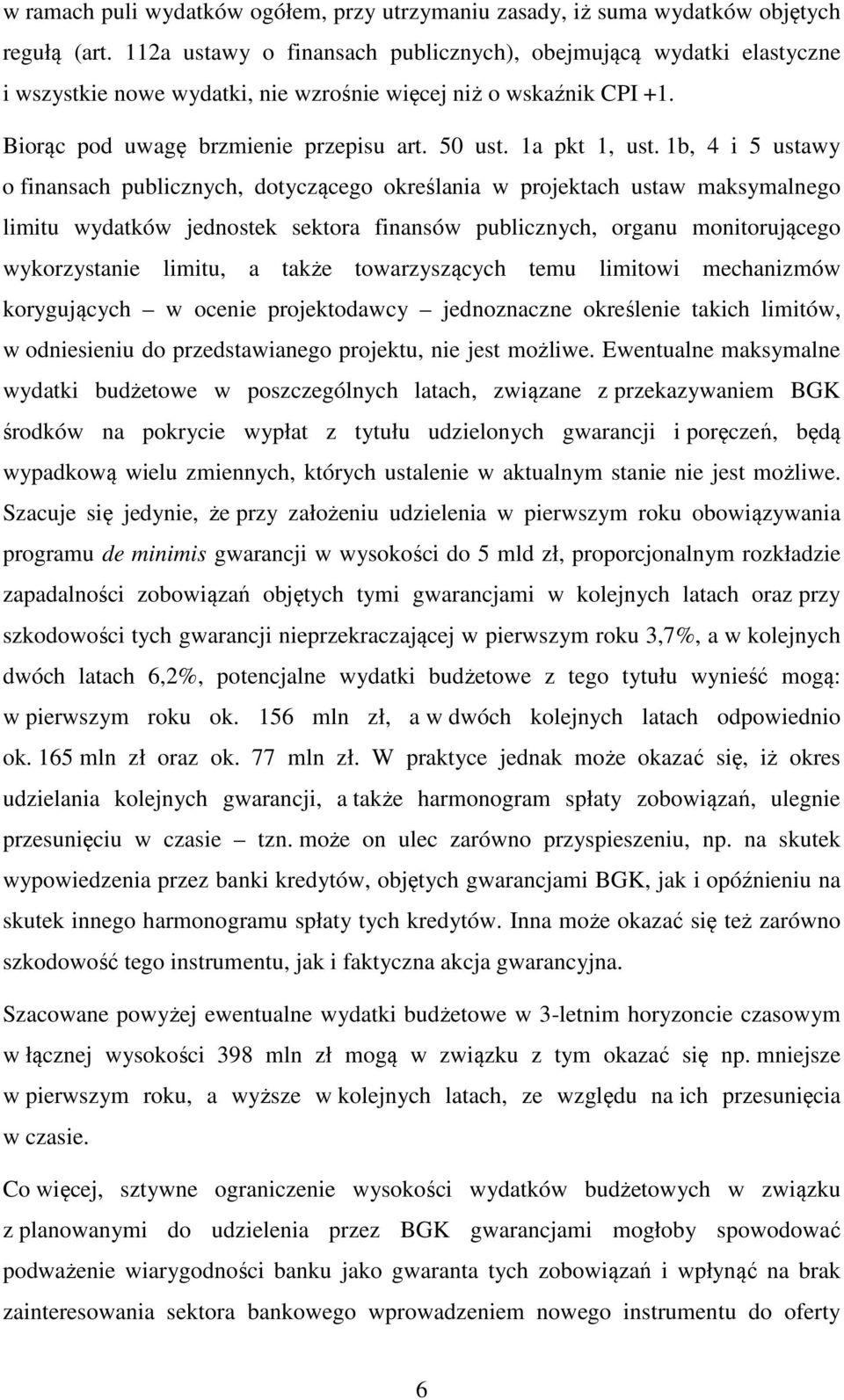 1b, 4 i 5 ustawy o finansach publicznych, dotyczącego określania w projektach ustaw maksymalnego limitu wydatków jednostek sektora finansów publicznych, organu monitorującego wykorzystanie limitu, a