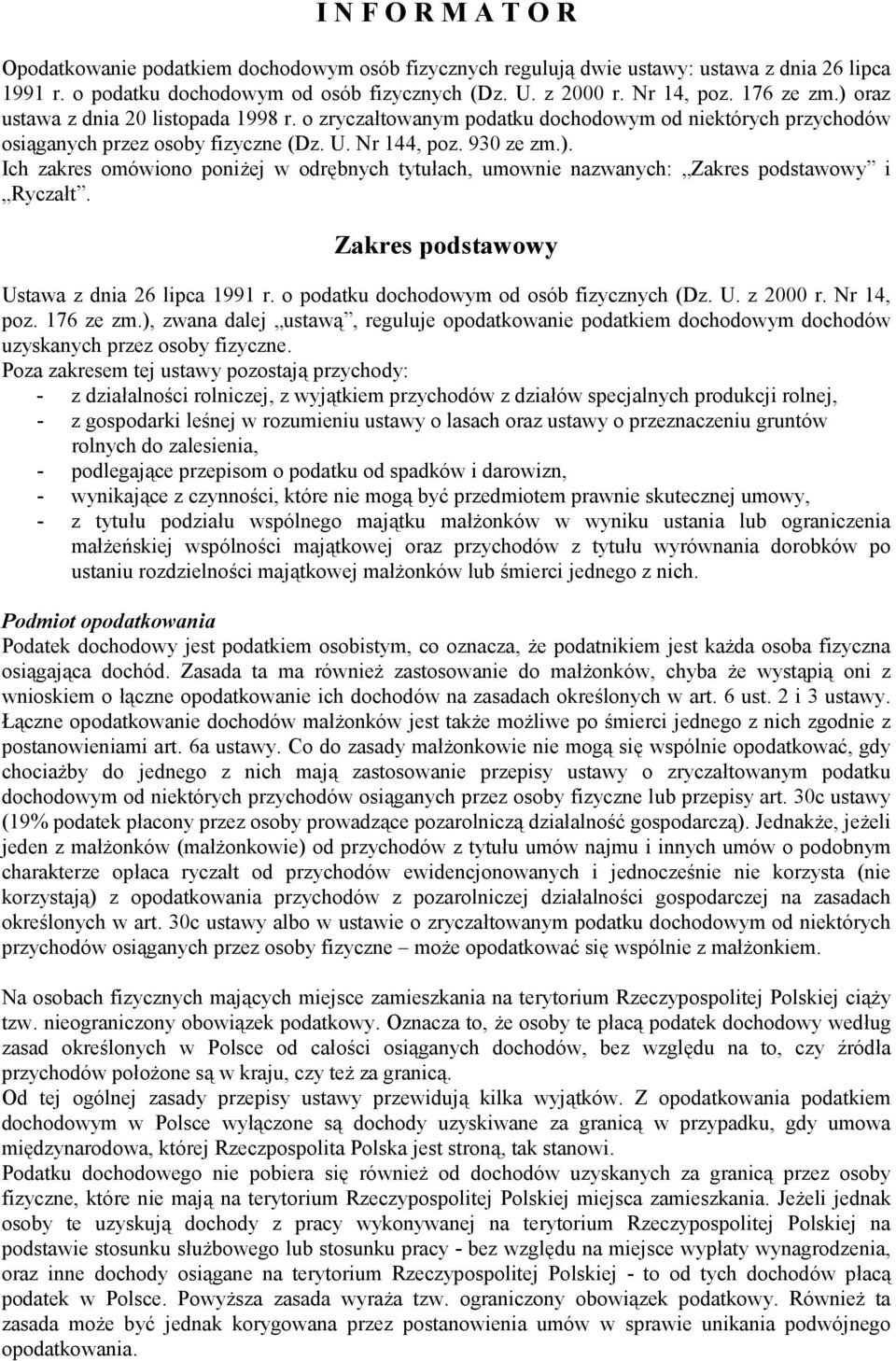 Zakres podstawowy Ustawa z dnia 26 lipca 1991 r. o podatku dochodowym od osób fizycznych (Dz. U. z 2000 r. Nr 14, poz. 176 ze zm.