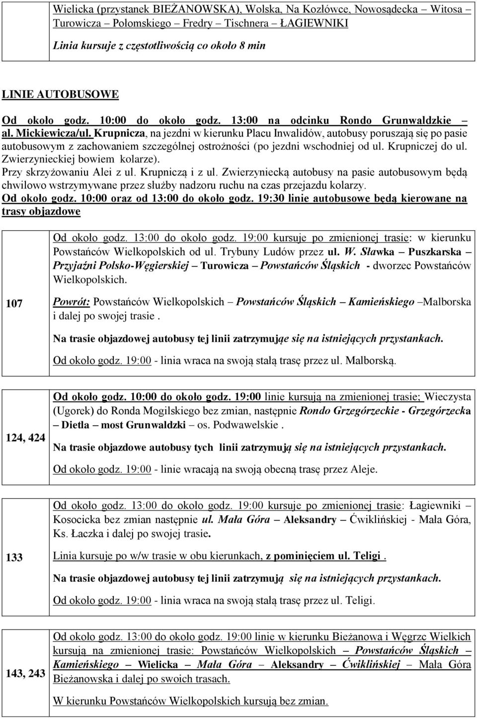 Krupnicza, na jezdni w kierunku Placu Inwalidów, autobusy poruszają się po pasie autobusowym z zachowaniem szczególnej ostrożności (po jezdni wschodniej od ul. Krupniczej do ul.