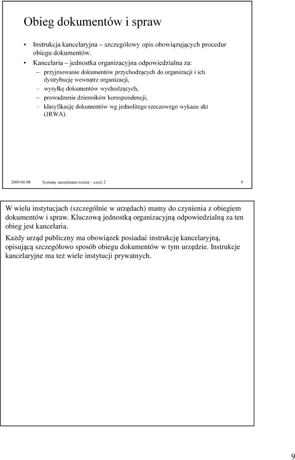 Każdy urząd publiczny ma obowiązek posiadać instrukcję kancelaryjną, opisującą szczegółowo