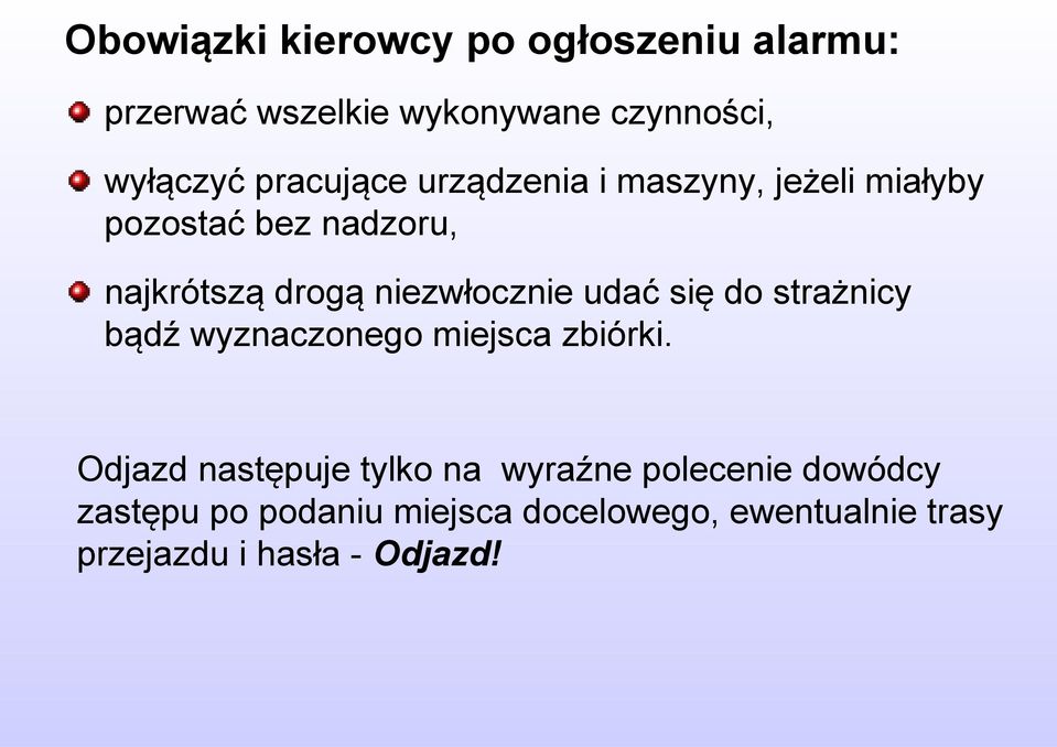 niezwłocznie udać się do strażnicy bądź wyznaczonego miejsca zbiórki.