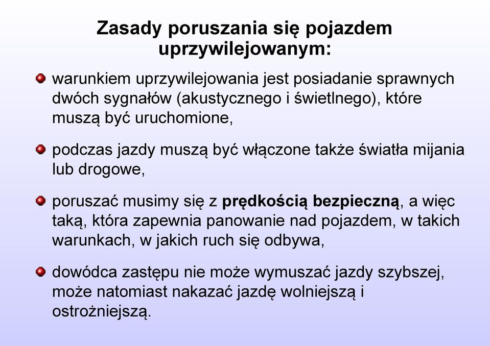 drogowe, poruszać musimy się z prędkością bezpieczną, a więc taką, która zapewnia panowanie nad pojazdem, w takich