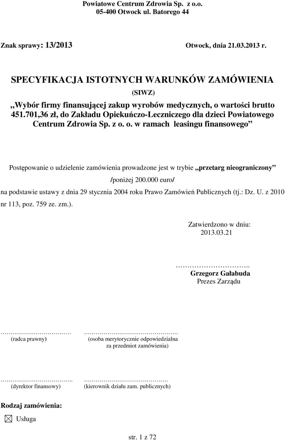 701,36 zł, do Zakładu Opiekuńczo-Leczniczego dla dzieci Powiatowego Centrum Zdrowia Sp. z o.