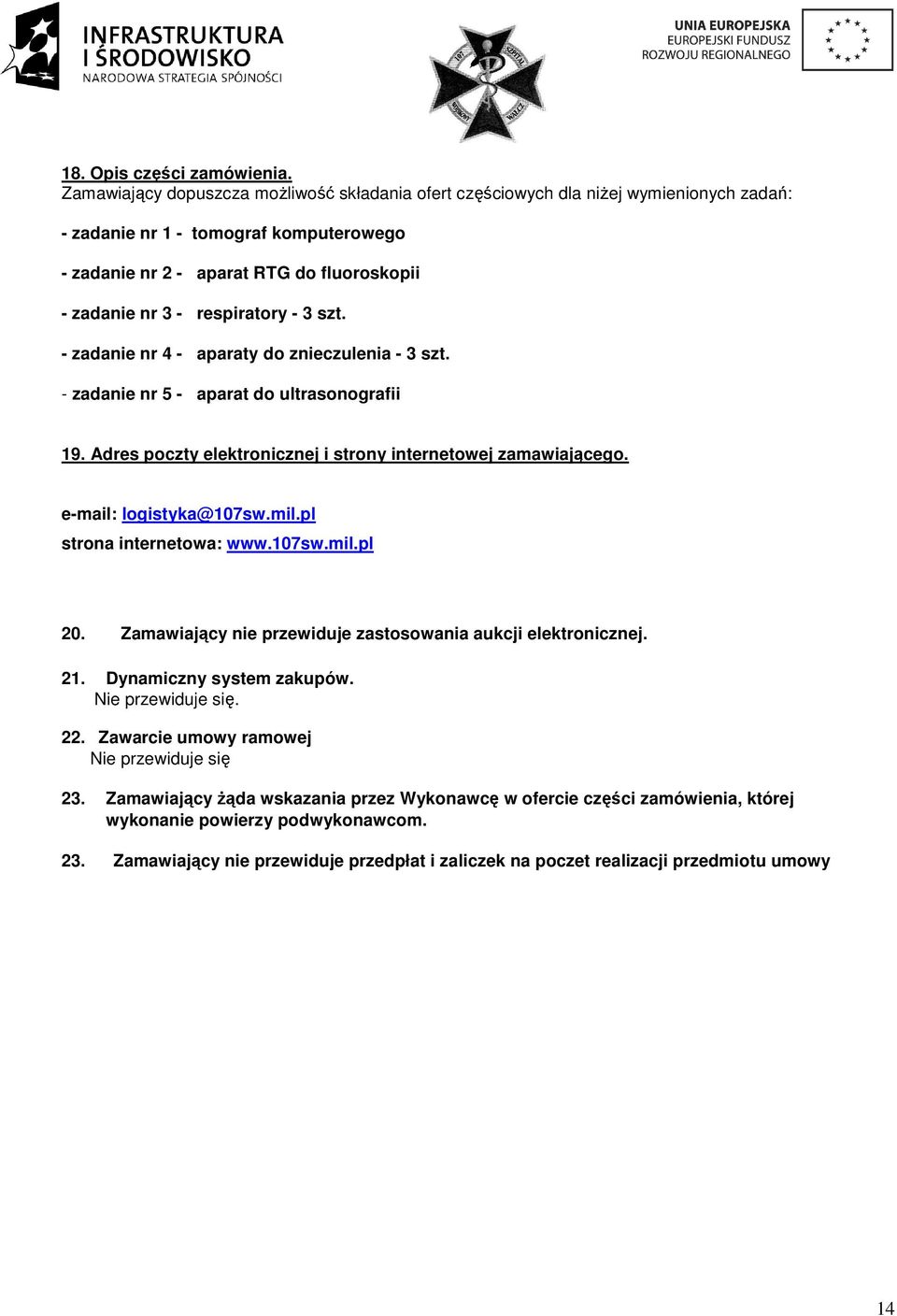 respiratory - 3 szt. - zadanie nr 4 - aparaty do znieczulenia - 3 szt. - zadanie nr 5 - aparat do ultrasonografii 19. Adres poczty elektronicznej i strony internetowej zamawiającego.