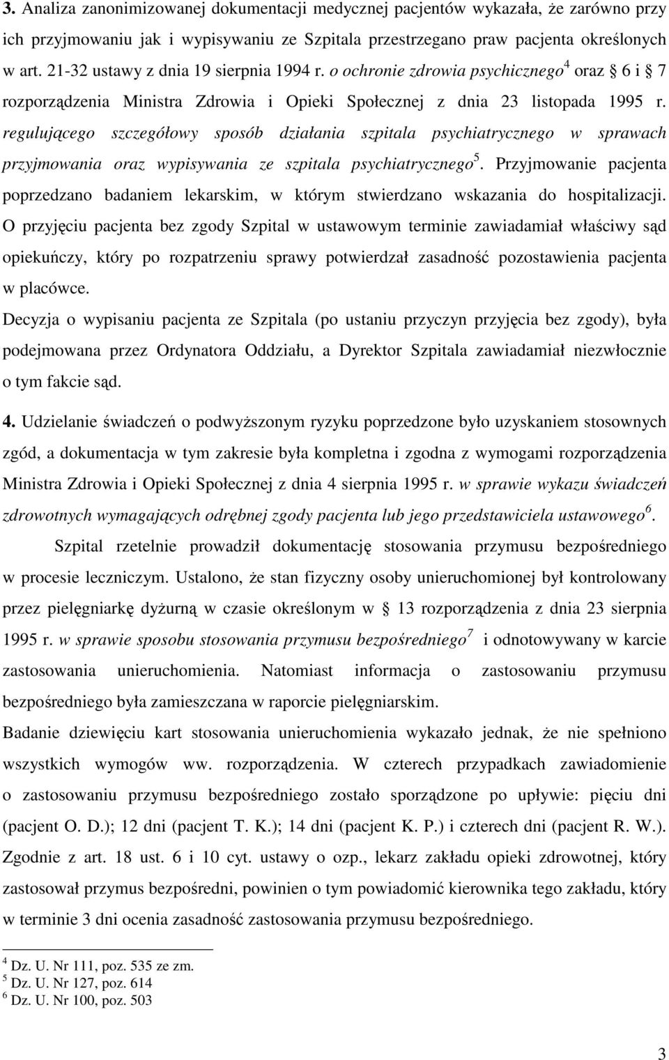 regulującego szczegółowy sposób działania szpitala psychiatrycznego w sprawach przyjmowania oraz wypisywania ze szpitala psychiatrycznego 5.