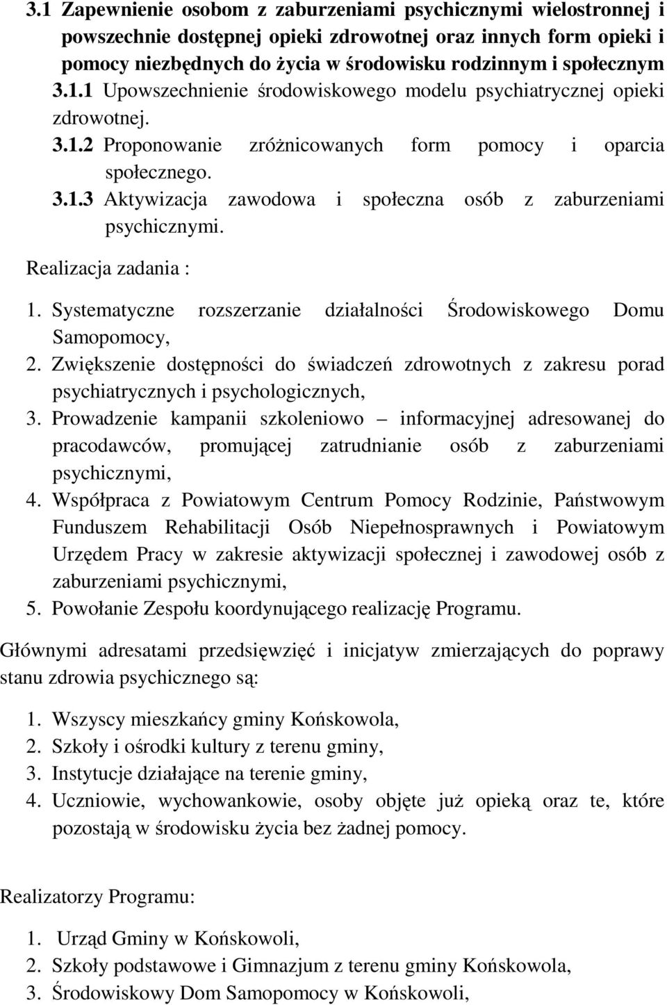 Realizacja zadania : 1. Systematyczne rozszerzanie działalności Środowiskowego Domu Samopomocy, 2.