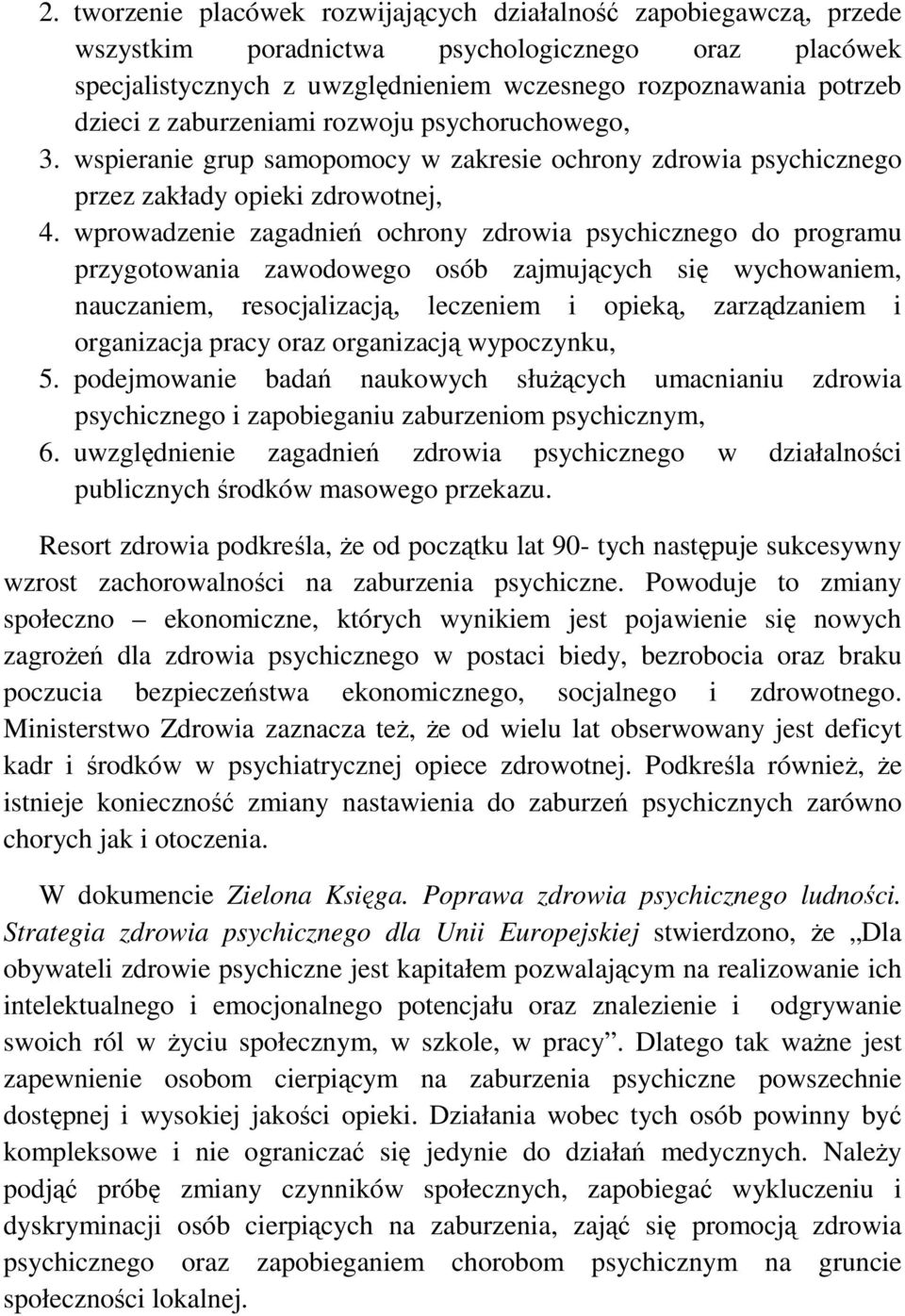 wprowadzenie zagadnień ochrony zdrowia psychicznego do programu przygotowania zawodowego osób zajmujących się wychowaniem, nauczaniem, resocjalizacją, leczeniem i opieką, zarządzaniem i organizacja