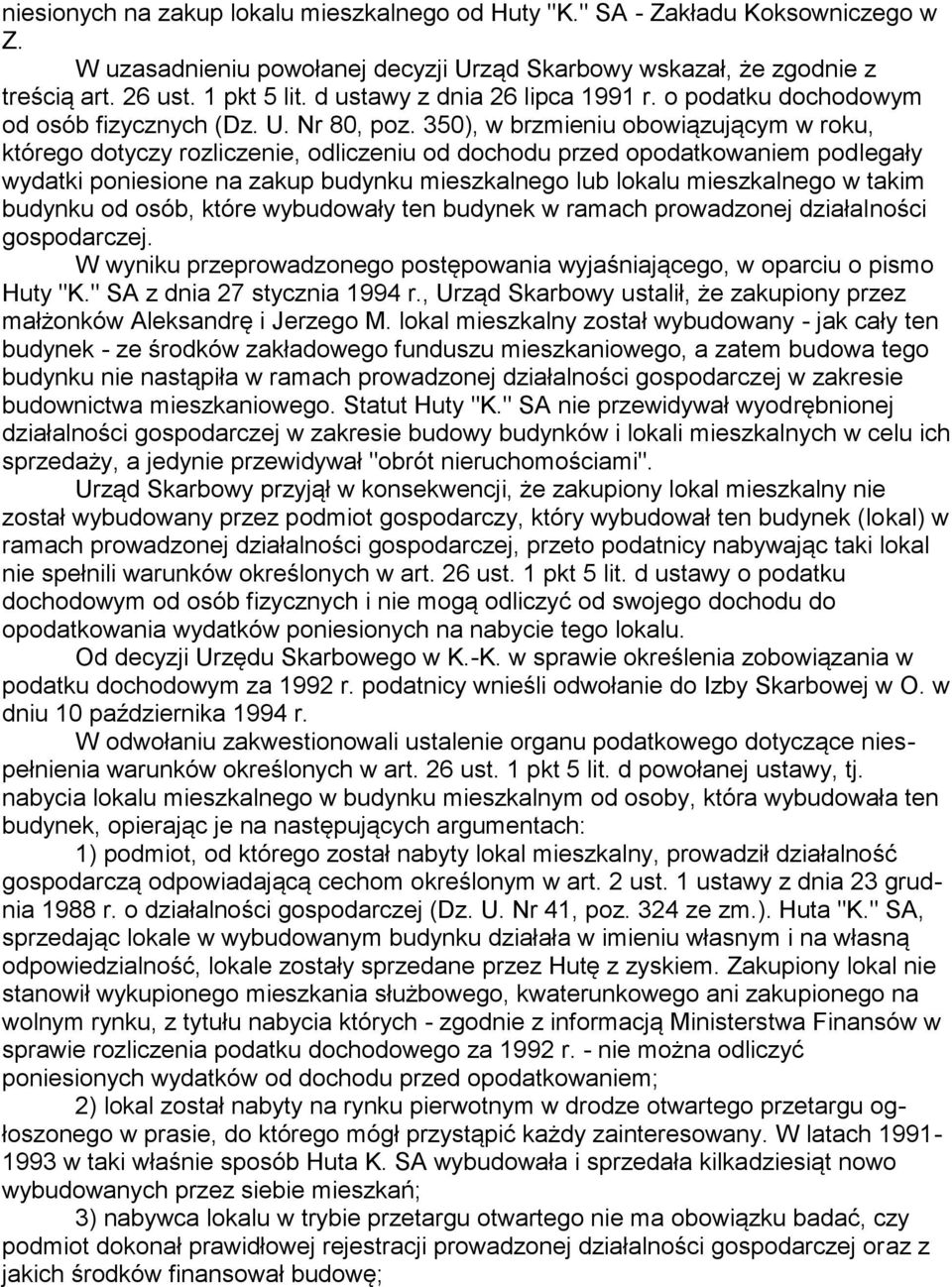 350), w brzmieniu obowiązującym w roku, którego dotyczy rozliczenie, odliczeniu od dochodu przed opodatkowaniem podlegały wydatki poniesione na zakup budynku mieszkalnego lub lokalu mieszkalnego w