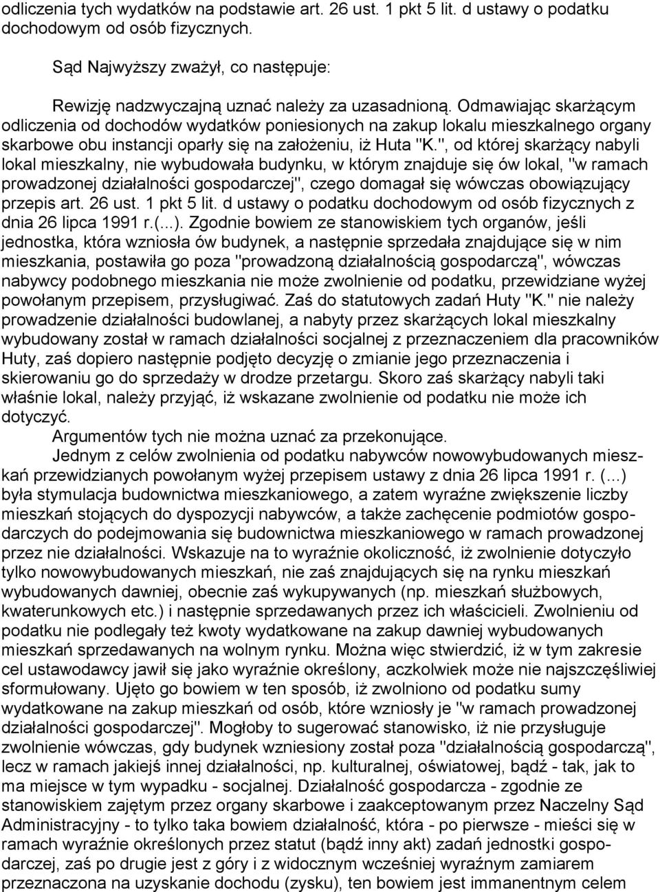 ", od której skarżący nabyli lokal mieszkalny, nie wybudowała budynku, w którym znajduje się ów lokal, "w ramach prowadzonej działalności gospodarczej", czego domagał się wówczas obowiązujący przepis