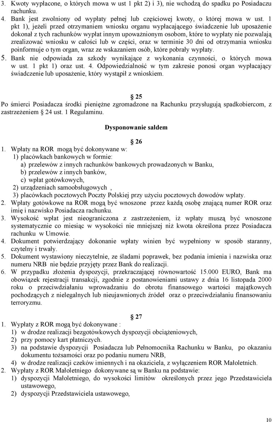 wniosku w całości lub w części, oraz w terminie 30 dni od otrzymania wniosku poinformuje o tym organ, wraz ze wskazaniem osób, które pobrały wypłaty. 5.