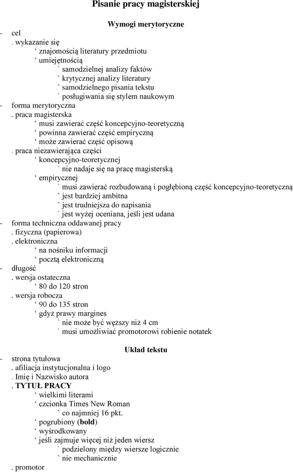 merytoryczna. praca magisterska musi zawierać część koncepcyjno-teoretyczną powinna zawierać część empiryczną może zawierać część opisową.
