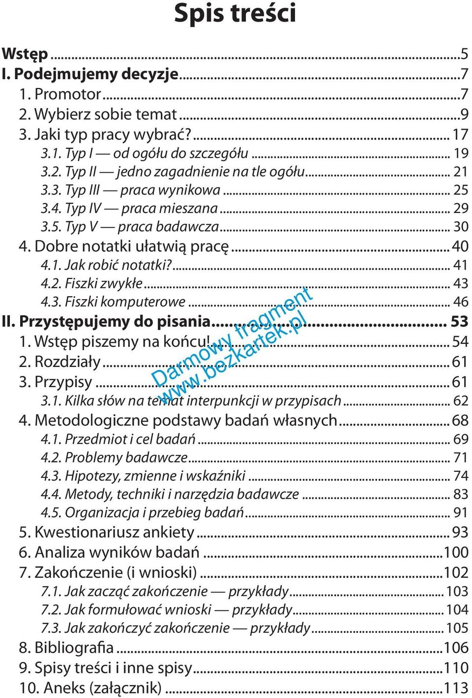 .. 46 II. Przystępujemy do pisania... 53 1. Wstęp piszemy na końcu!...54 2. Rozdziały...61 3. Przypisy...61 3.1. Kilka słów na temat interpunkcji w przypisach... 62 4.