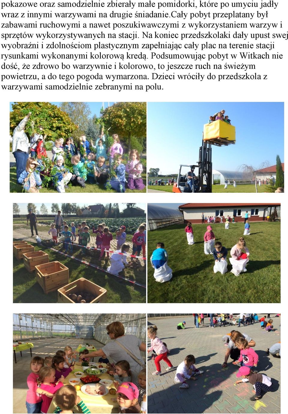 Na koniec przedszkolaki dały upust swej wyobraźni i zdolnościom plastycznym zapełniając cały plac na terenie stacji rysunkami wykonanymi kolorową kredą.