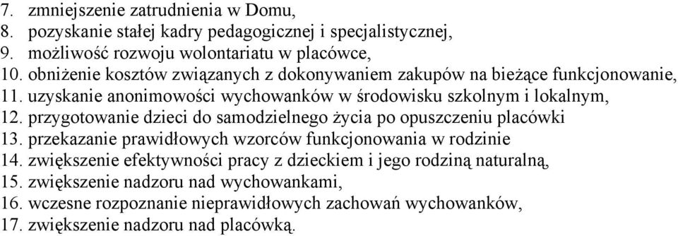 przygotowanie dzieci do samodzielnego życia po opuszczeniu placówki 13. przekazanie prawidłowych wzorców funkcjonowania w rodzinie 14.