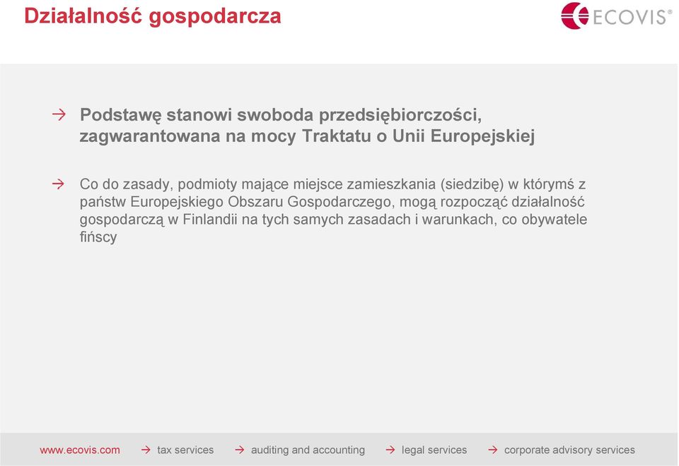 (siedzibę) w którymś z państw Europejskiego Obszaru Gospodarczego, mogą rozpocząć