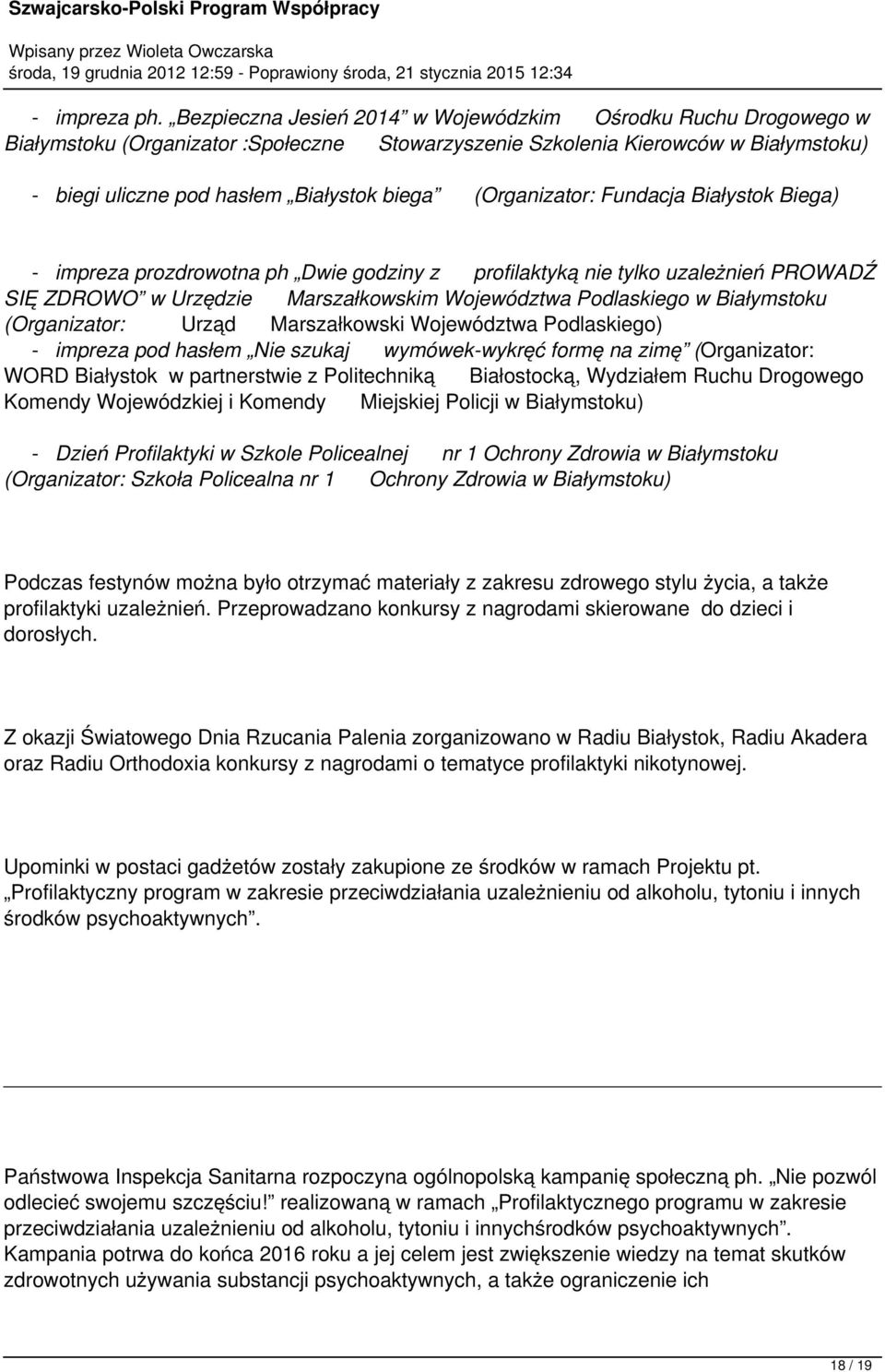 (Organizator: Fundacja Białystok Biega) - impreza prozdrowotna ph Dwie godziny z profilaktyką nie tylko uzależnień PROWADŹ SIĘ ZDROWO w Urzędzie Marszałkowskim Województwa Podlaskiego w Białymstoku