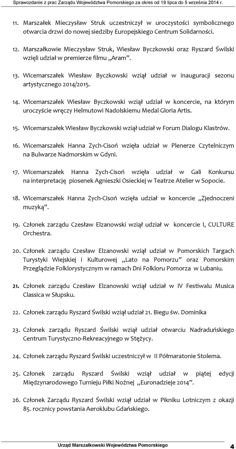 Wicemarszałek Wiesław Byczkowski wziął udział w inauguracji sezonu artystycznego 2014/2015. 14.