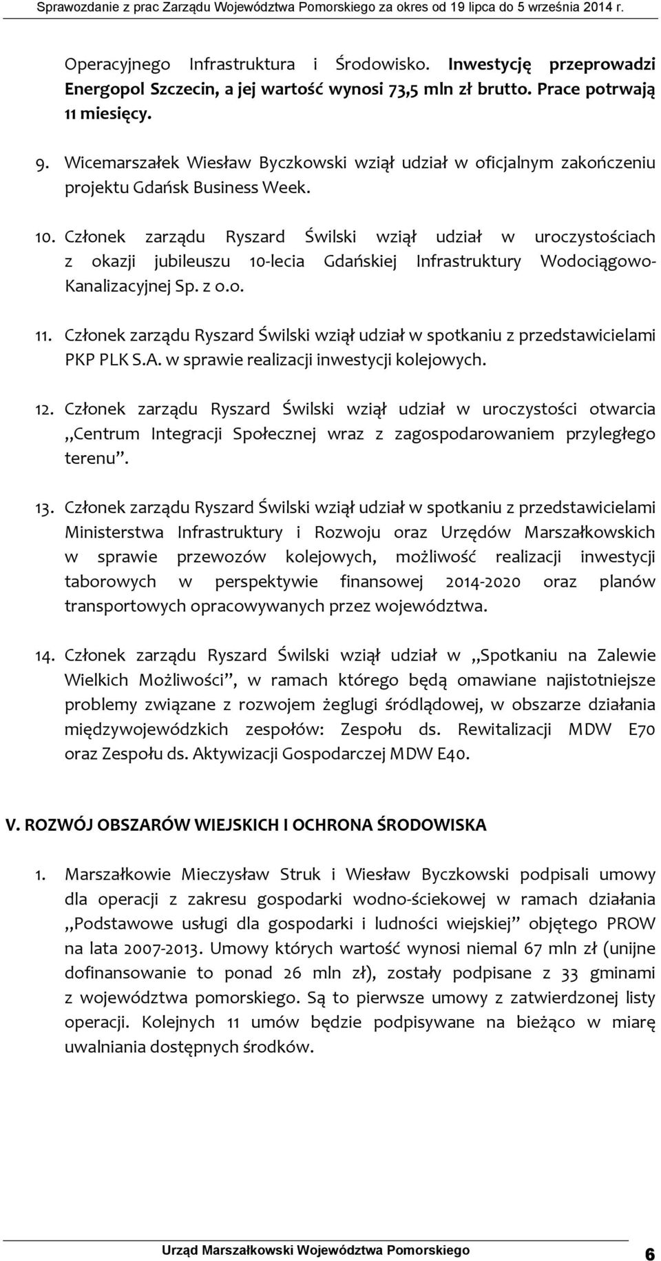 Członek zarządu Ryszard Świlski wziął udział w uroczystościach z okazji jubileuszu 10-lecia Gdańskiej Infrastruktury Wodociągowo- Kanalizacyjnej Sp. z o.o. 11.