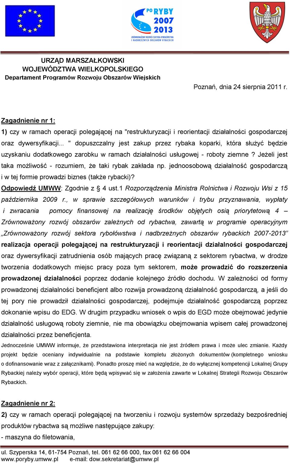 .. " dopuszczalny jest zakup przez rybaka koparki, która służyć będzie uzyskaniu dodatkowego zarobku w ramach działalności usługowej - roboty ziemne?