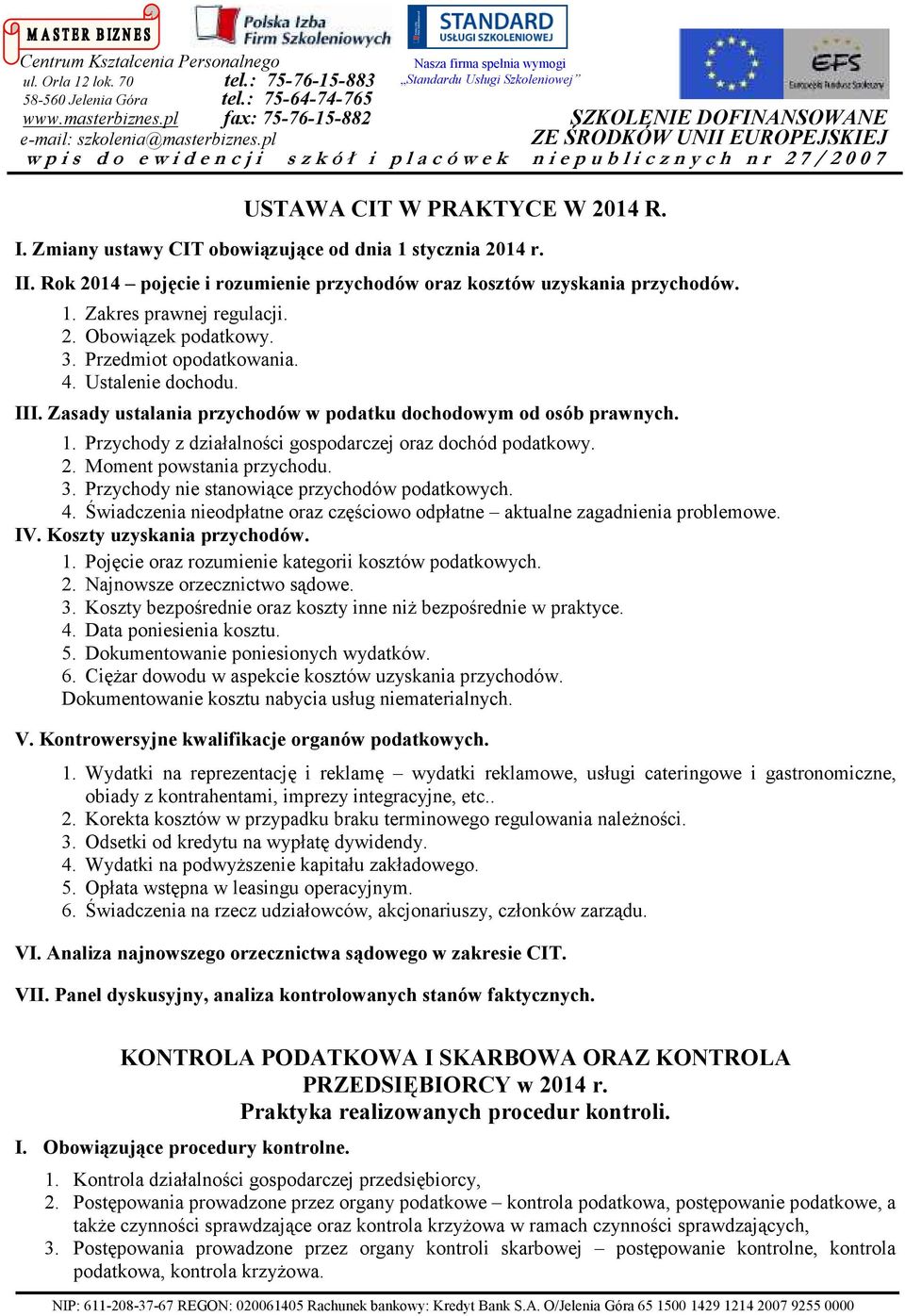 Przychody z działalności gospodarczej oraz dochód podatkowy. 2. Moment powstania przychodu. 3. Przychody nie stanowiące przychodów podatkowych. 4.