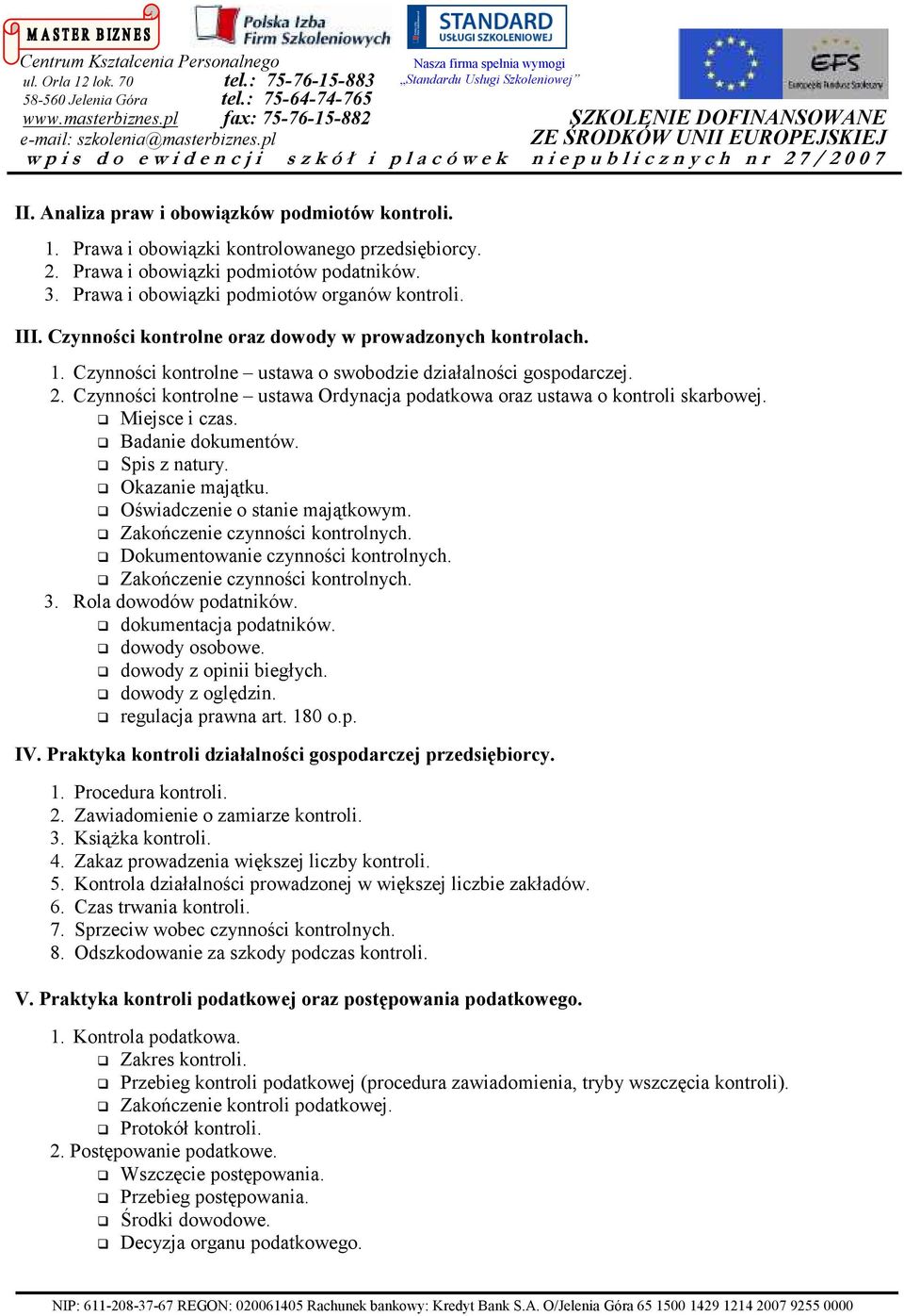 Czynności kontrolne ustawa Ordynacja podatkowa oraz ustawa o kontroli skarbowej. Miejsce i czas. Badanie dokumentów. Spis z natury. Okazanie majątku. Oświadczenie o stanie majątkowym.