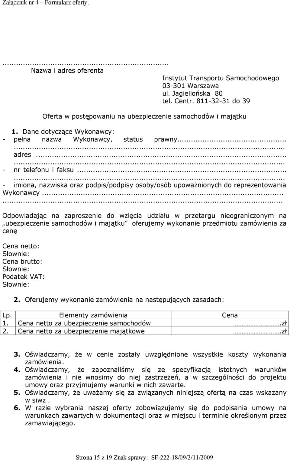 ..... - imiona, nazwiska oraz podpis/podpisy osoby/osób upoważnionych do reprezentowania Wykonawcy.
