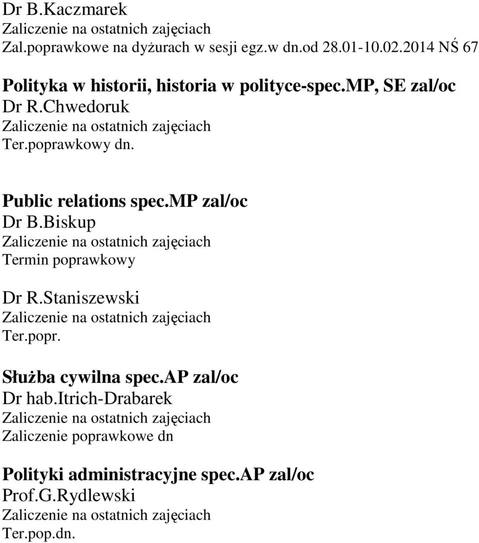 Public relations spec.mp zal/oc Dr B.Biskup Termin poprawkowy Dr R.Staniszewski Ter.popr. Służba cywilna spec.