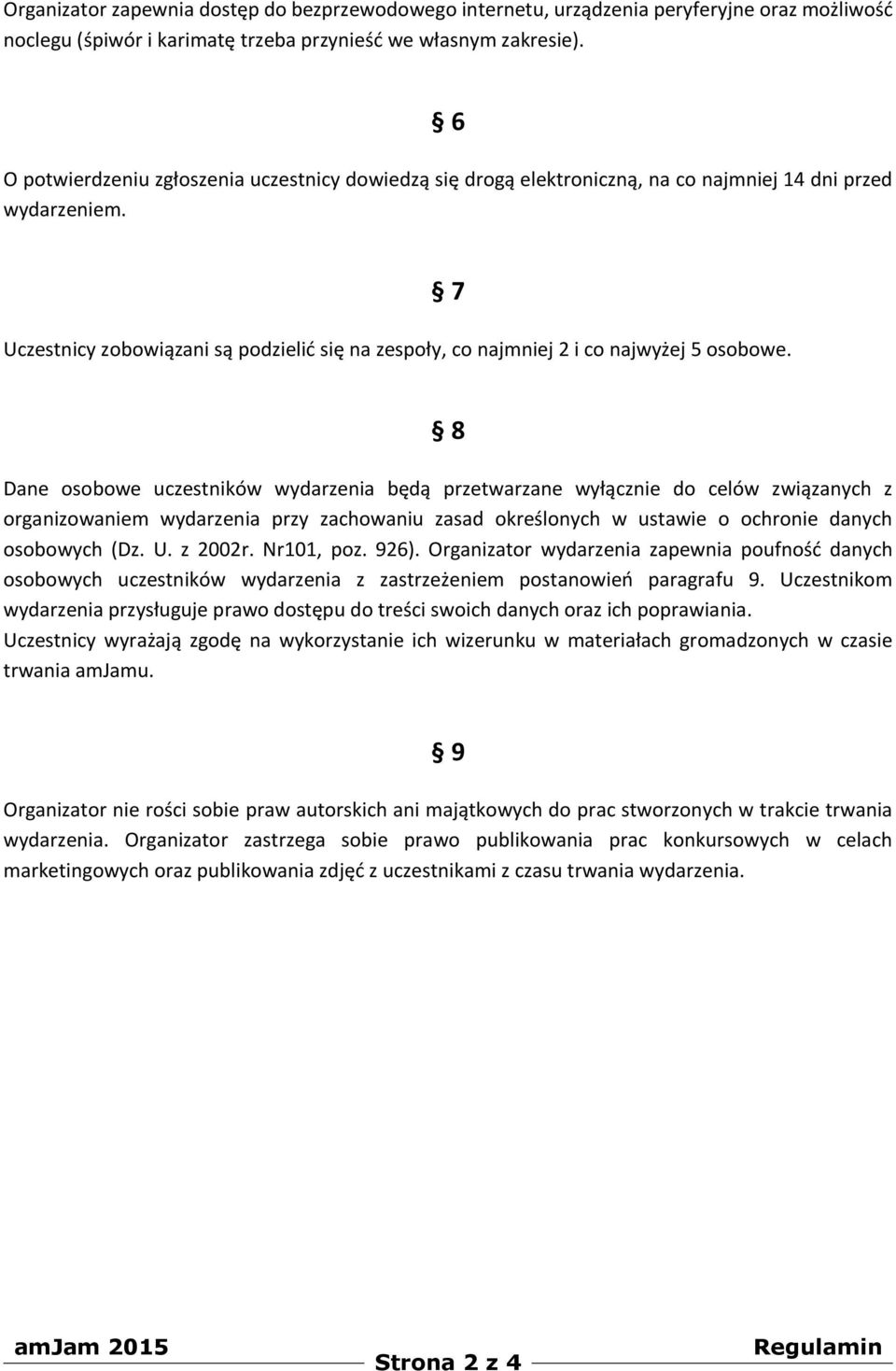 7 8 Dane sbwe uczestników wydarzenia będą przetwarzane wyłącznie d celów związanych z rganizwaniem wydarzenia przy zachwaniu zasad kreślnych w ustawie chrnie danych sbwych (Dz. U. z 2002r. Nr101, pz.