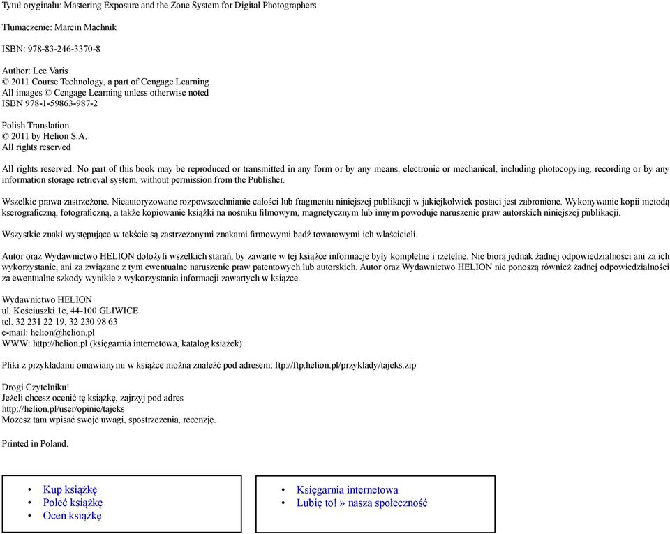 No part of this book may be reproduced or transmitted in any form or by any means, electronic or mechanical, including photocopying, recording or by any information storage retrieval system, without