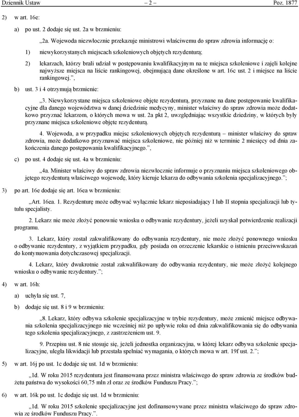 postępowaniu kwalifikacyjnym na te miejsca szkoleniowe i zajęli kolejne najwyższe miejsca na liście rankingowej, obejmującą dane określone w art. 16c ust. 2 i miejsce na liście rankingowej., b) ust.