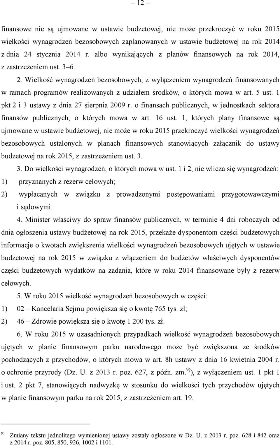 5 ust. 1 pkt 2 i 3 ustawy z dnia 27 sierpnia 2009 r. o finansach publicznych, w jednostkach sektora finansów publicznych, o których mowa w art. 16 ust.