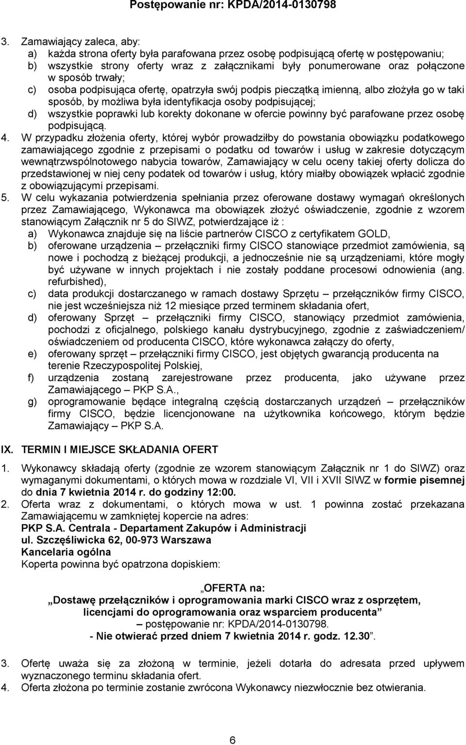 dokonane w ofercie powinny być parafowane przez osobę podpisującą. 4.