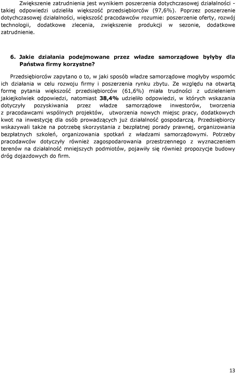 Jakie działania podejmowane przez władze samorządowe byłyby dla Państwa firmy korzystne?