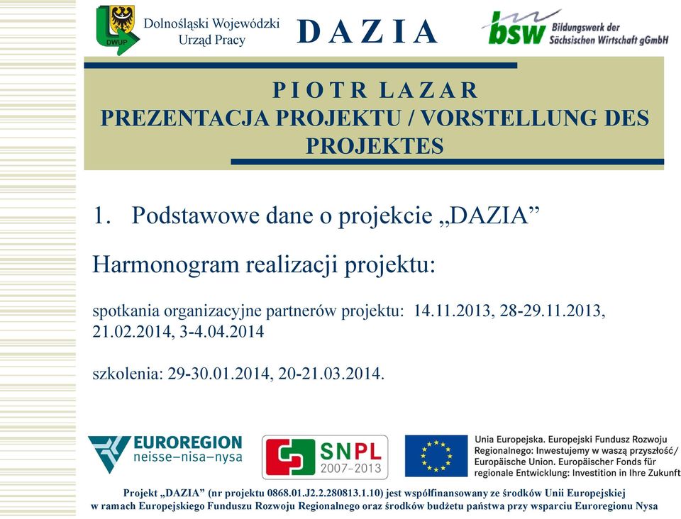 partnerów projektu: 14.11.2013, 28-29.11.2013, 21.