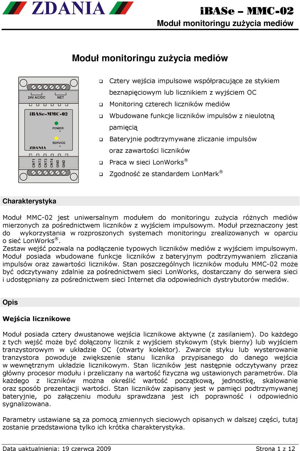 zuŝycia róŝnych mediów mierzonych za pośrednictwem liczników z wyjściem impulsowym.