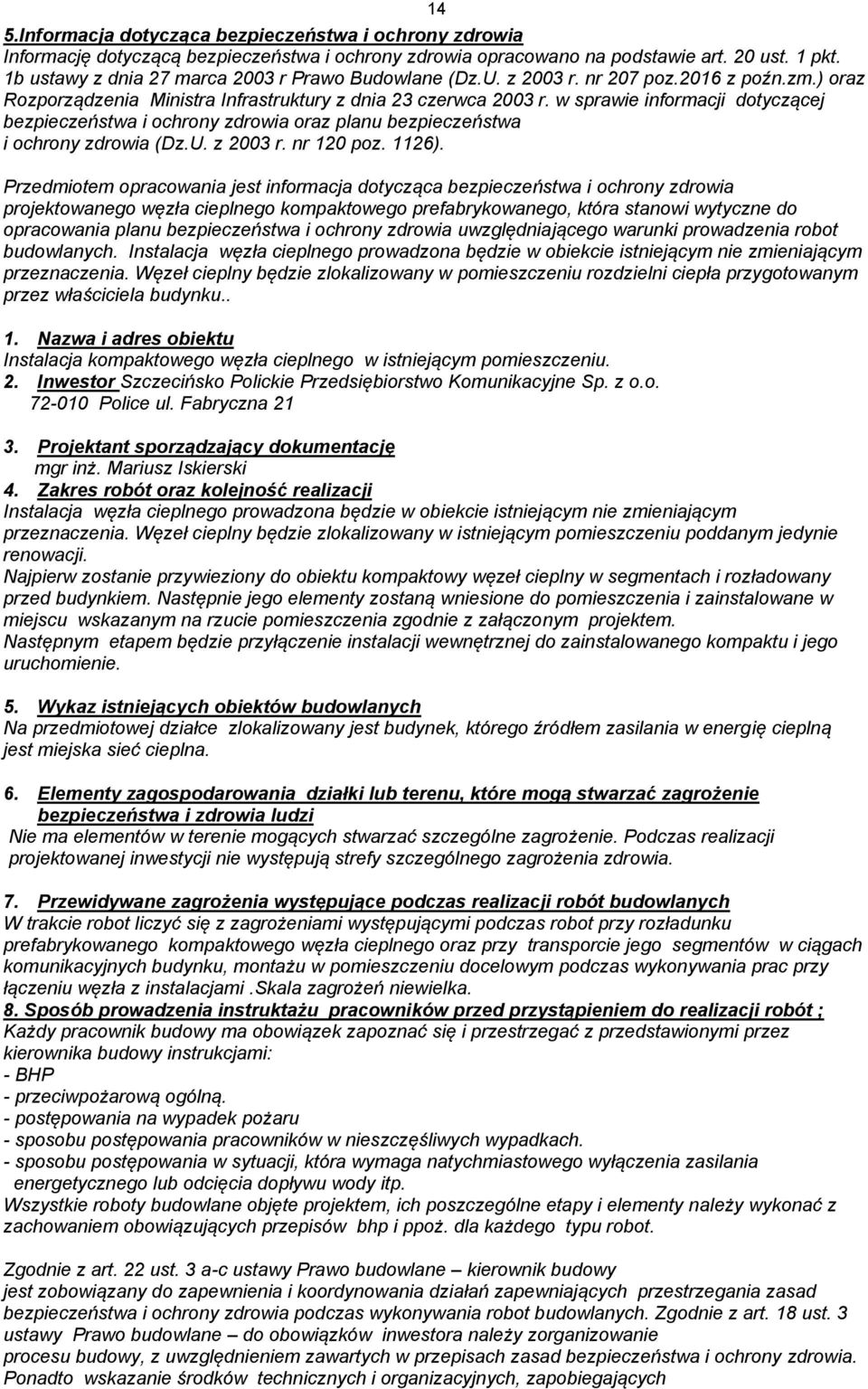 w sprawie informacji dotyczącej bezpieczeństwa i ochrony zdrowia oraz planu bezpieczeństwa i ochrony zdrowia (Dz.U. z 2003 r. nr 120 poz. 1126).