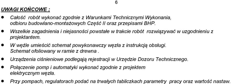 W węźle umieścić schemat powykonawczy węzła z instrukcją obsługi. Schemat ofoliowany w ramie z drewna.