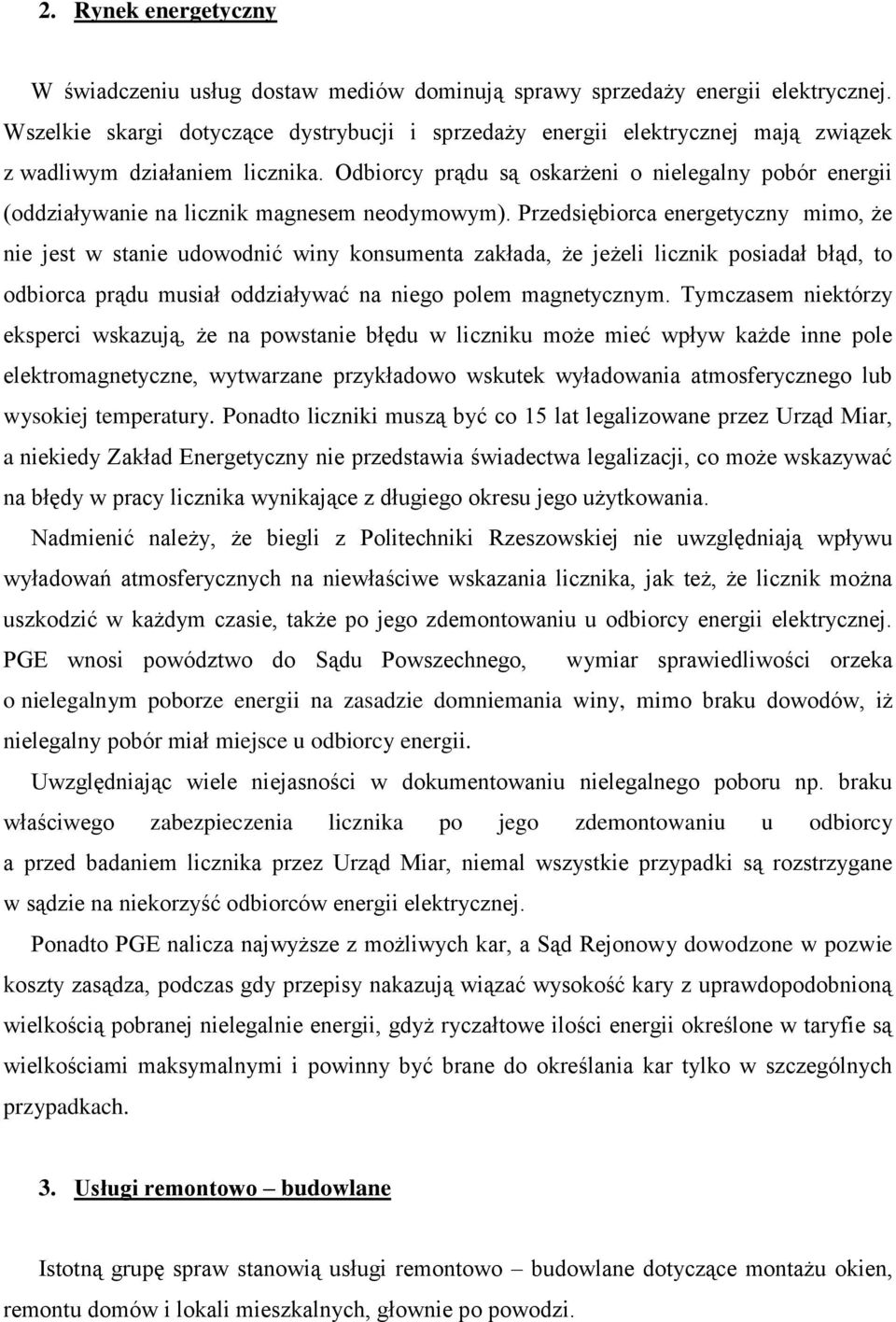 Odbiorcy prądu są oskarżeni o nielegalny pobór energii (oddziaływanie na licznik magnesem neodymowym).