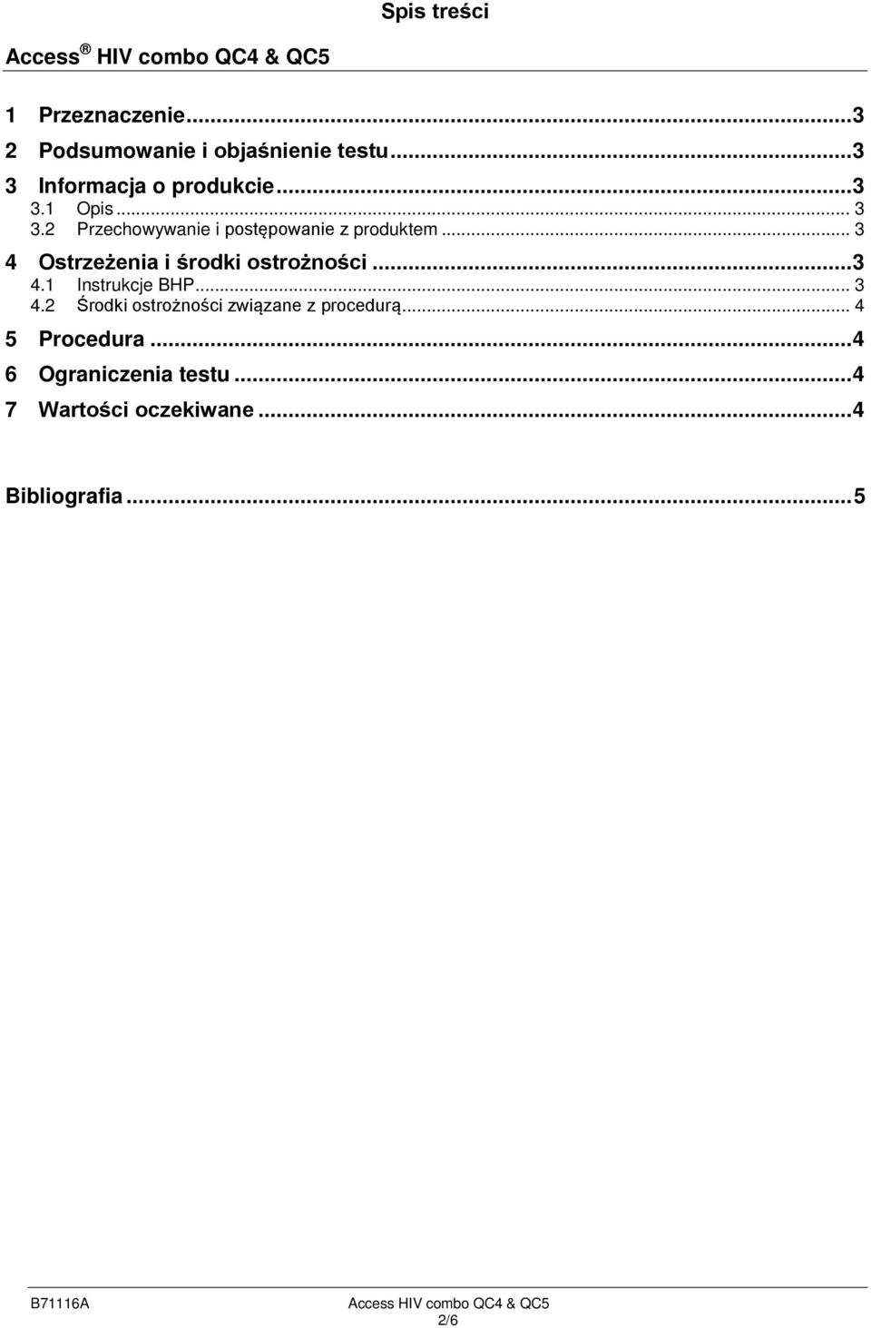 .. 3 4 Ostrzeżenia i środki ostrożności... 3 4.1 Instrukcje BHP... 3 4.2 Środki ostrożności związane z procedurą.