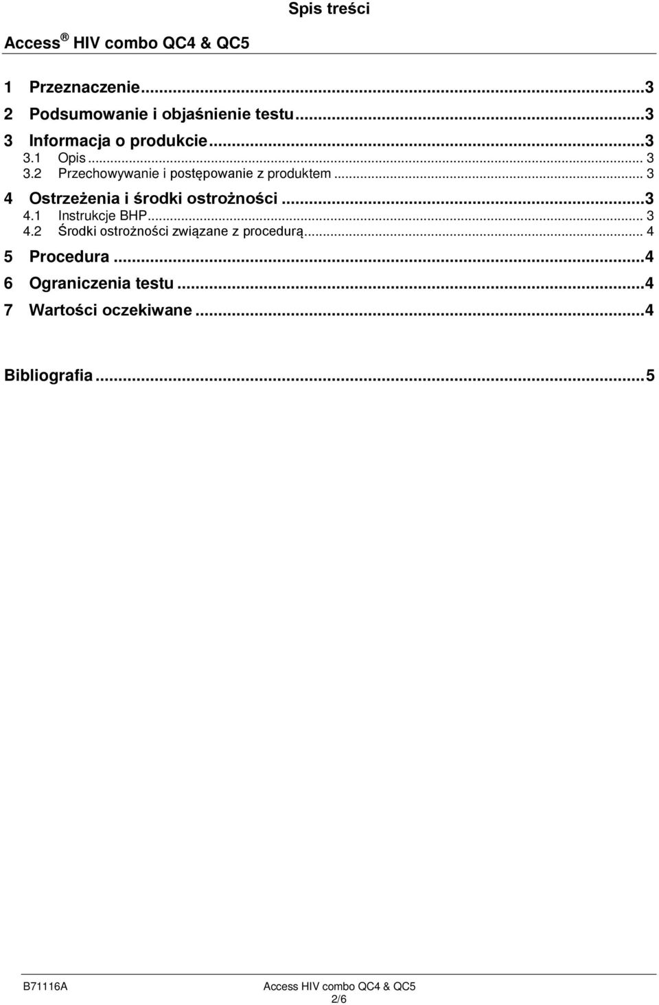 .. 3 4 Ostrzeżenia i środki ostrożności... 3 4.1 Instrukcje BHP... 3 4.2 Środki ostrożności związane z procedurą.