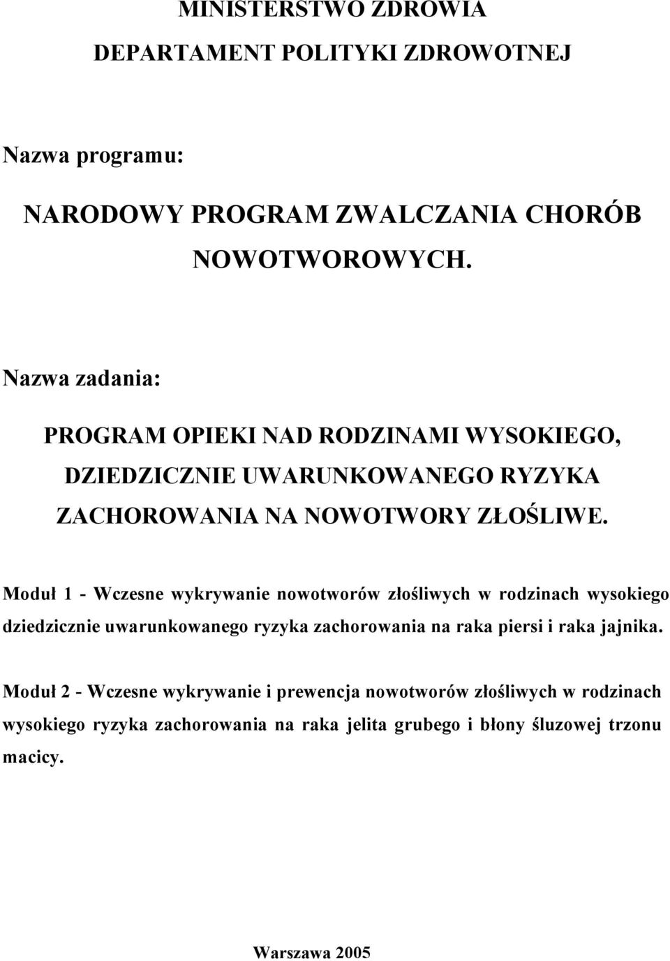 Moduł 1 - Wczesne wykrywanie nowotworów złośliwych w rodzinach wysokiego dziedzicznie uwarunkowanego ryzyka zachorowania na raka piersi i raka