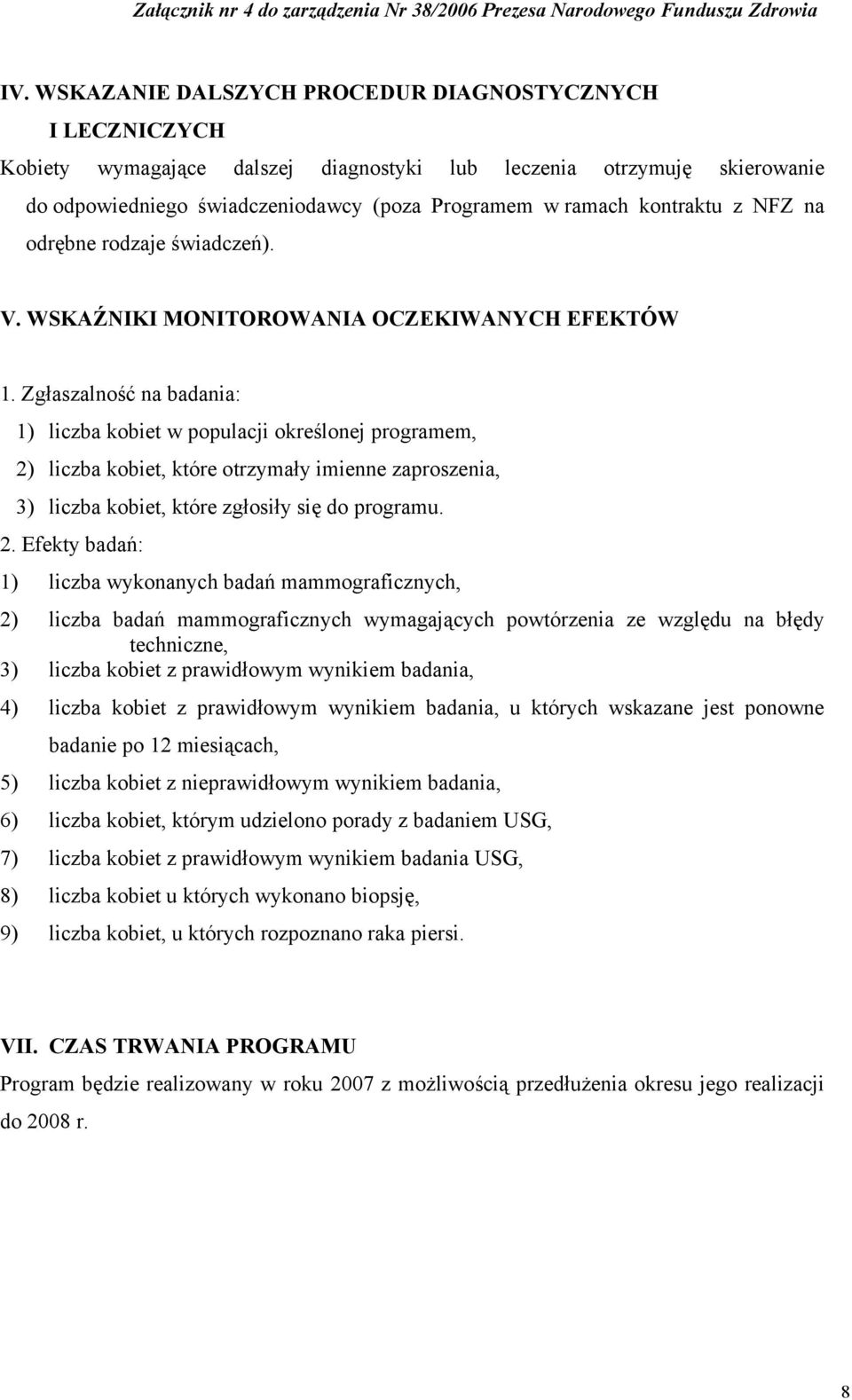 Zgłaszalność na badania: 1) liczba kobiet w populacji określonej programem, 2)