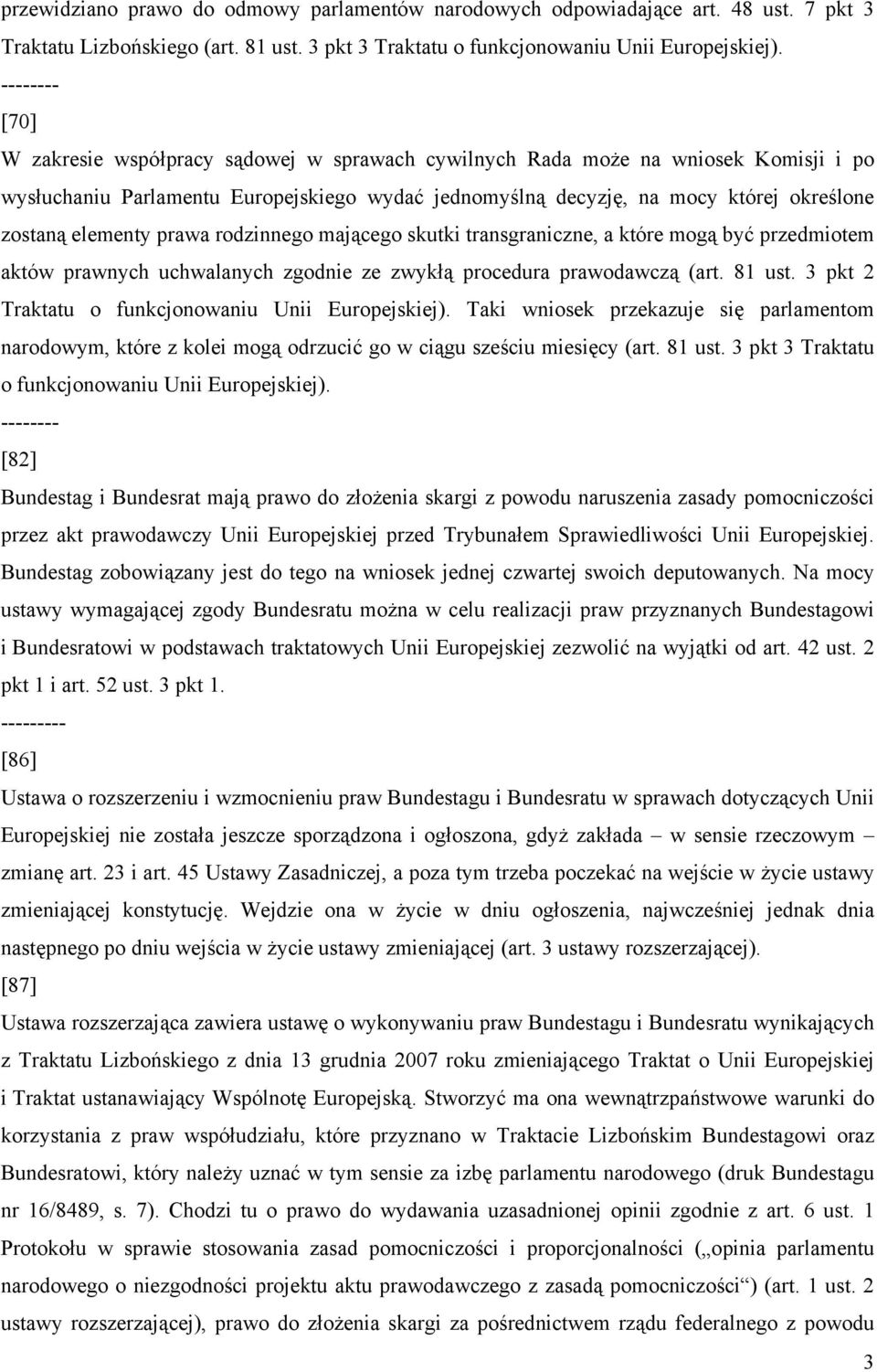 elementy prawa rodzinnego mającego skutki transgraniczne, a które mogą być przedmiotem aktów prawnych uchwalanych zgodnie ze zwykłą procedura prawodawczą (art. 81 ust.