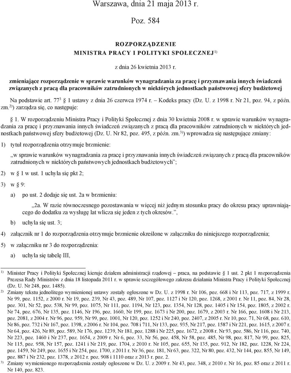 budżetowej Na podstawie art. 77 3 1 ustawy z dnia 26 czerwca 1974 r. Kodeks pracy (Dz. U. z 1998 r. Nr 21, poz. 94, z późn. zm. 2) ) zarządza się, co następuje: 1.