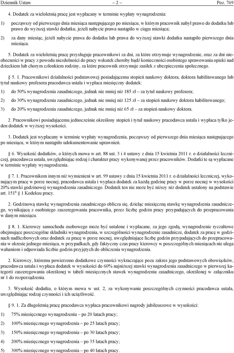 do wyższej stawki dodatku, jeżeli nabycie prawa nastąpiło w ciągu miesiąca; 2) za dany miesiąc, jeżeli nabycie prawa do dodatku lub prawa do wyższej stawki dodatku nastąpiło pierwszego dnia miesiąca.